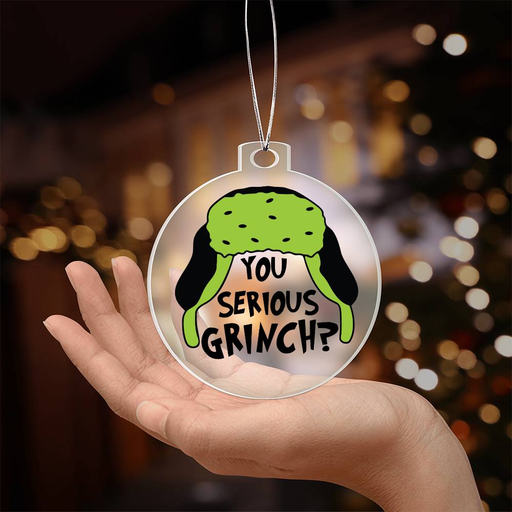 You Serious Grinch Acrylic Ornament