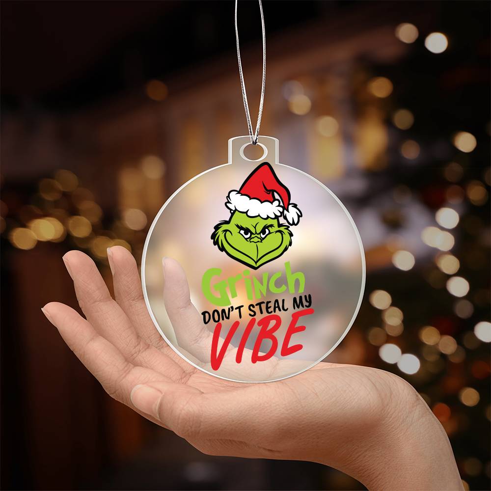 Grinch Don't Steal My Vibe Acrylic Ornament