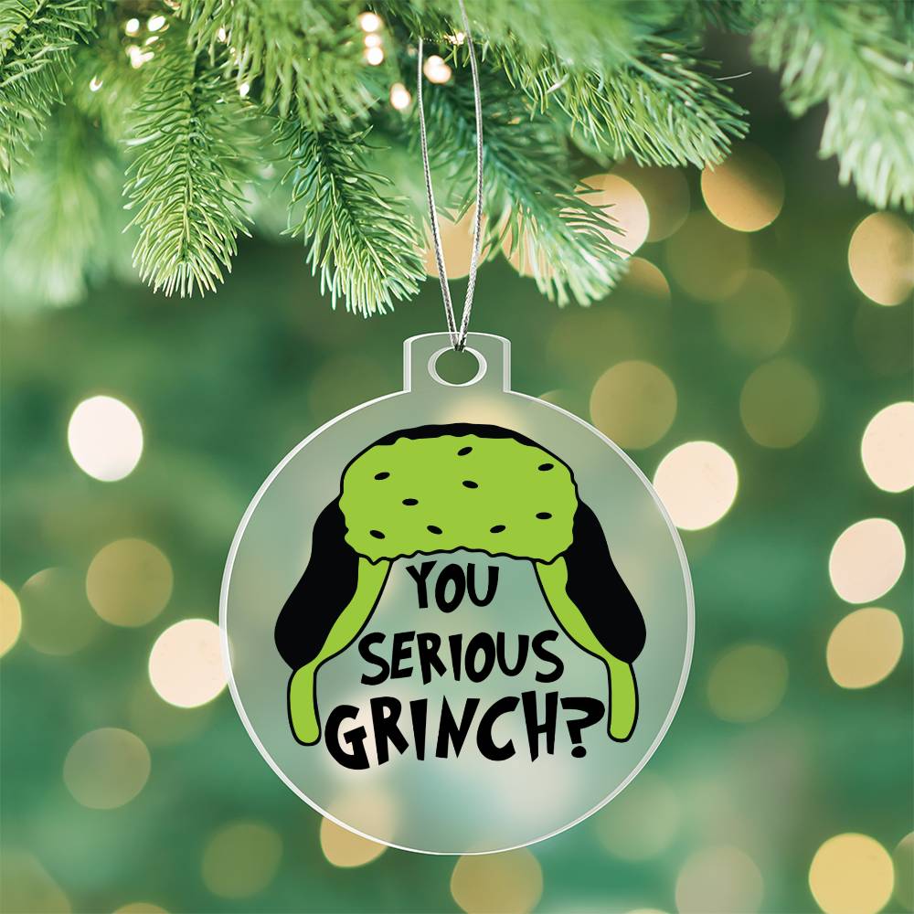 You Serious Grinch Acrylic Ornament