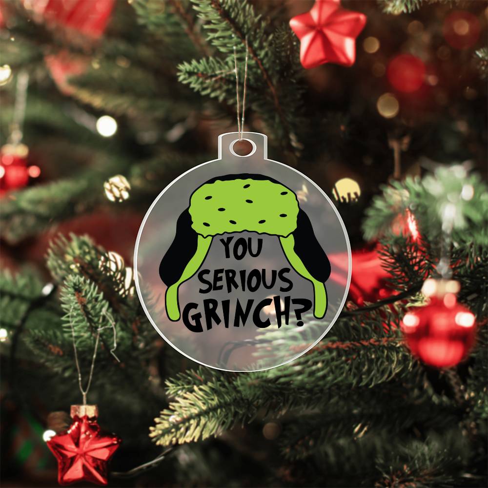 You Serious Grinch Acrylic Ornament