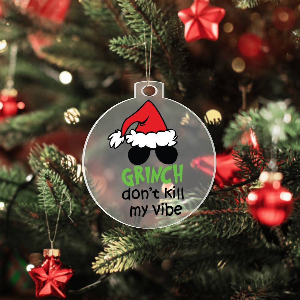 Grinch Don't Kill My Vibe Acrylic Ornament