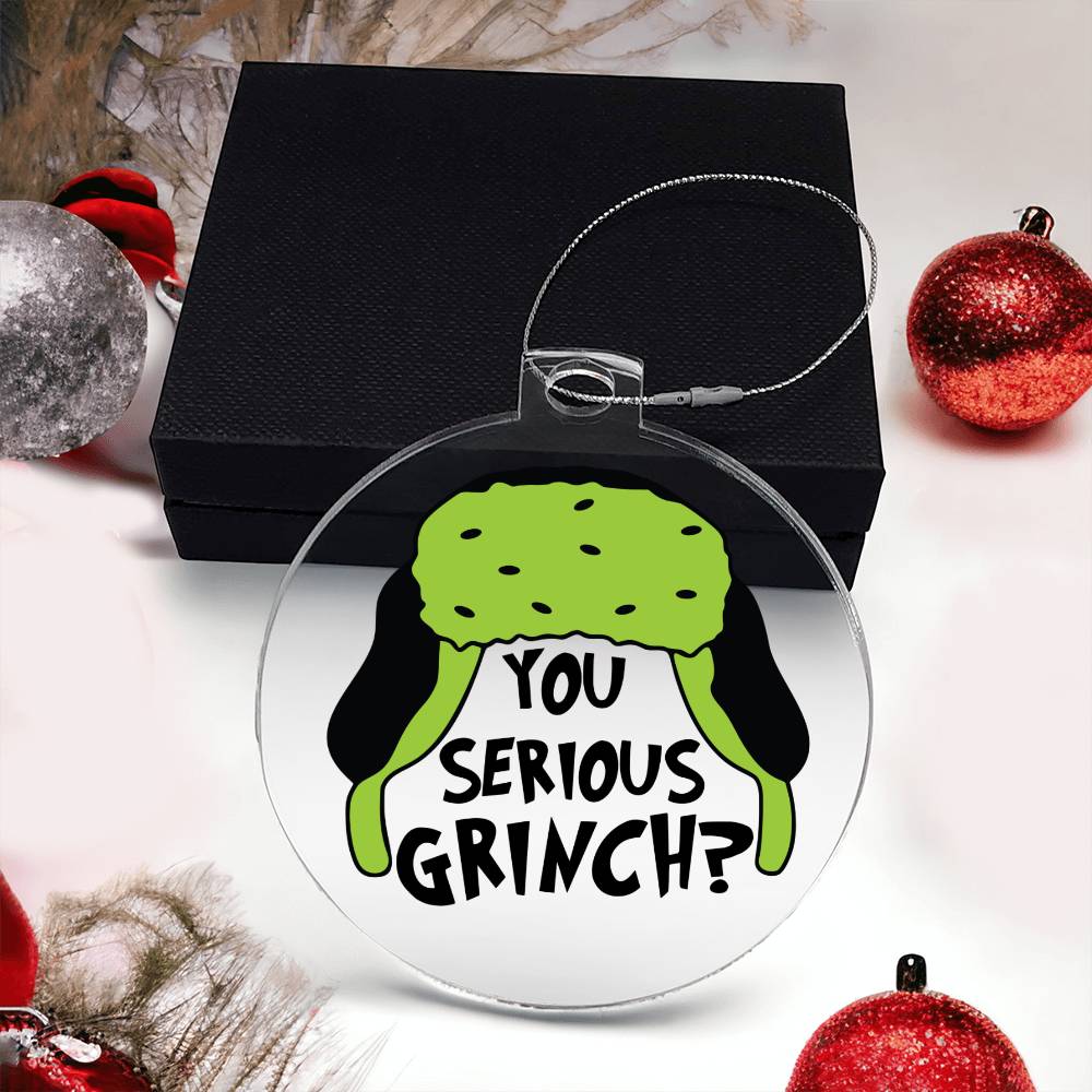 You Serious Grinch Acrylic Ornament