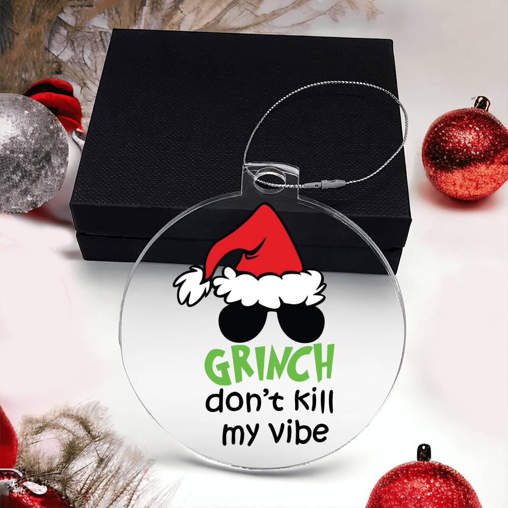 Grinch Don't Kill My Vibe Acrylic Ornament