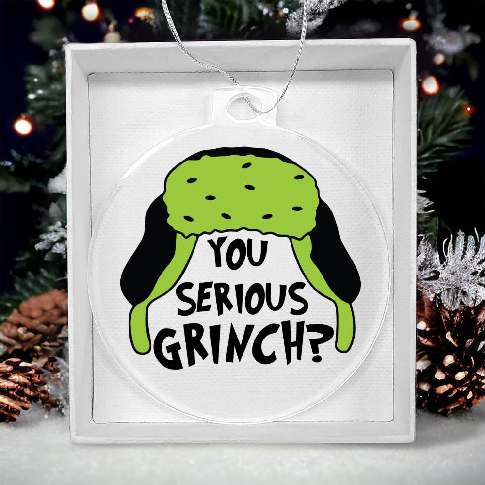 You Serious Grinch Acrylic Ornament