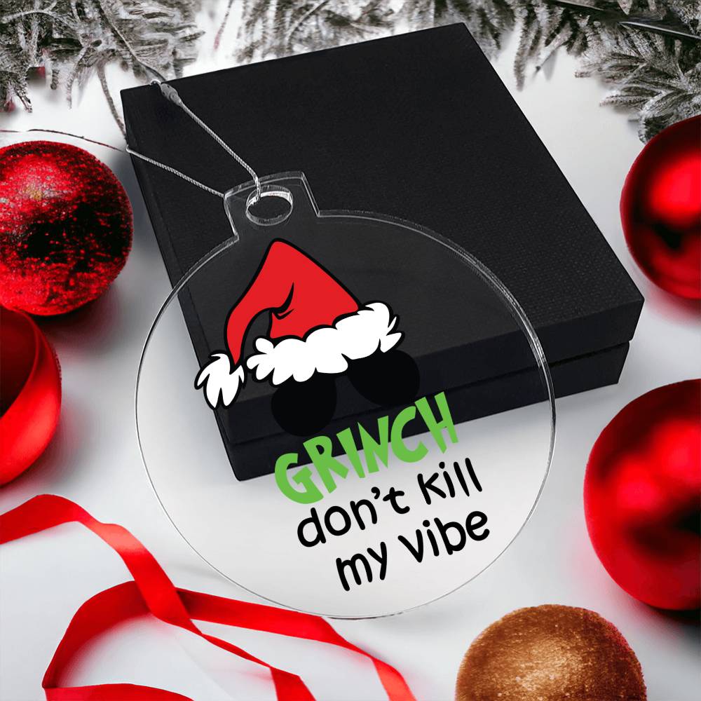 Grinch Don't Kill My Vibe Acrylic Ornament