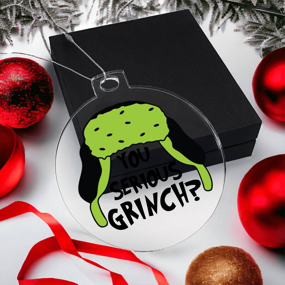 You Serious Grinch Acrylic Ornament